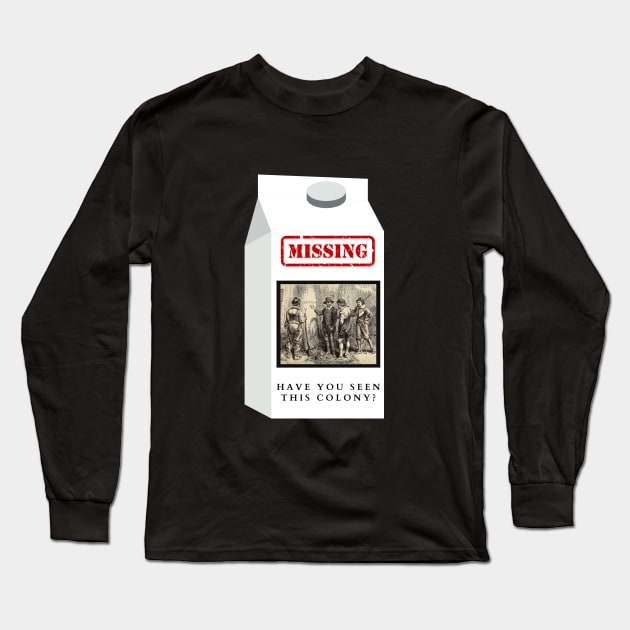 The Lost Colony of Roanoke Long Sleeve T-Shirt by Aint It Scary